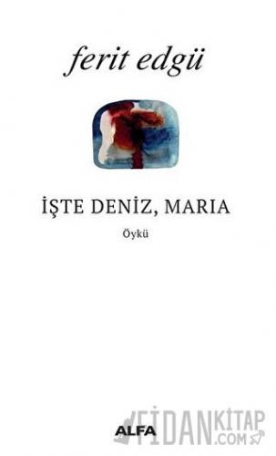 İşte Deniz Maria Ferit Edgü
