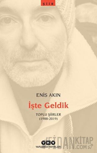 İşte Geldik – Toplu Şiirler (1988-2019)