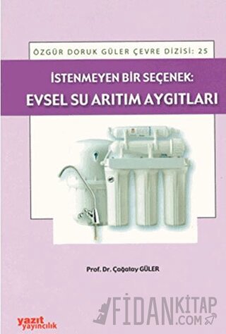 İstenmeyen Bir Seçenek: Evsel Su Arıtım Aygıtları