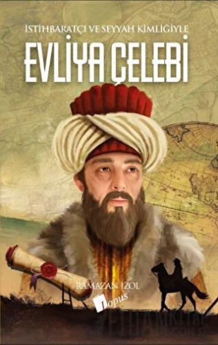 İstihbaratçı ve Seyyah Kimliğiyle Evliya Çelebi Ramazan İzol
