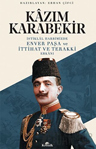 İstiklal Harbimizde Enver Paşa ve İttihat ve Terakki Erkanı