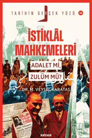 İstiklal Mahkemeleri; Adalet mi, Zulüm mü?