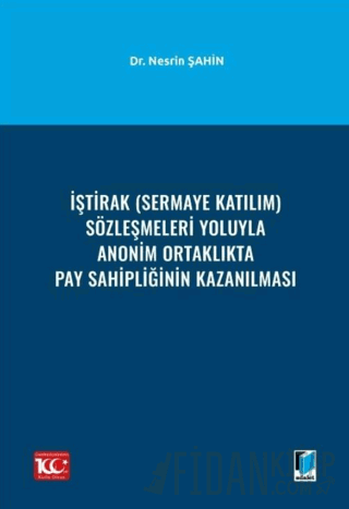 İştirak (Sermaye Katılım) Sözleşmeleri Yoluyla Anonim Ortaklıkta Pay Sahipliğinin Kazanılması