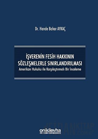 İşverenin Fesih Hakkının Sözleşmelerle Sınırlandırılması (Ciltli)