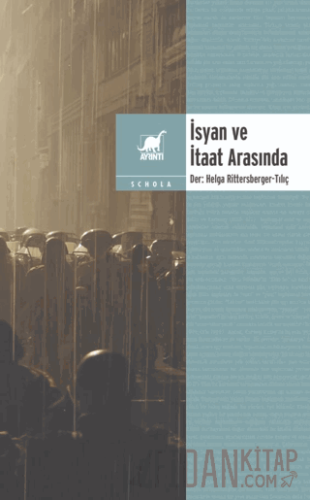 İsyan ve İtaat Arasında