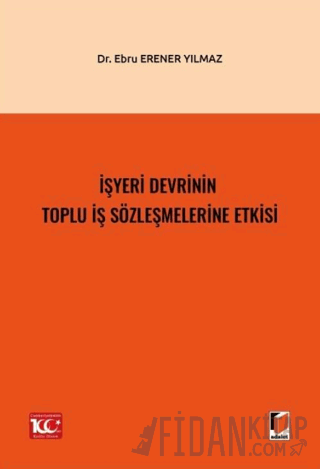 İşyeri Devrinin Toplu İş Sözleşmelerine Etkisi
