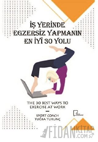 İşyerinde Egzersiz Yapmanın En İyi 30 Yolu