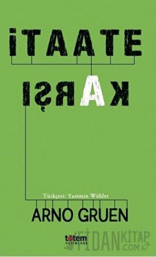 İtaate Karşı Arno Gruen