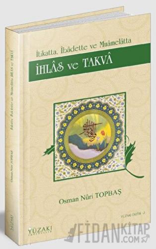 İtikatta, İbadette ve Muamelatta İhlas ve Takva