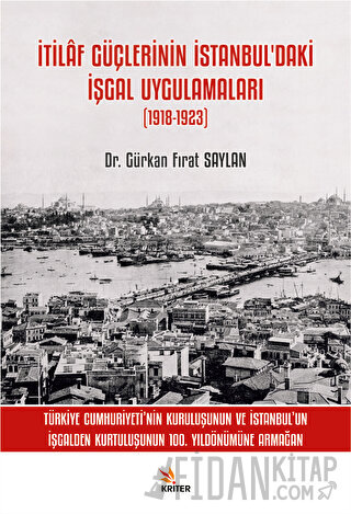 İtilaf Güçlerinin İstanbul’daki İşgal Uygulamaları (1918-1923)