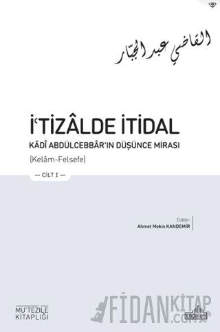 İ'tizalde İtidal - Kadi Abdülcebbar'ın Düşünce Mirası (3 Cilt) Ahmet M