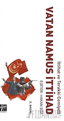 İttihat ve Terakki Cemiyeti Vatan Namus İttihad Hakan Boz