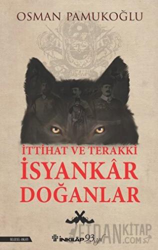 İttihat ve Terakki İsyankar Doğanlar Osman Pamukoğlu