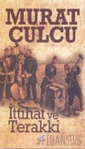İttihat ve Terakki Murat Çulcu
