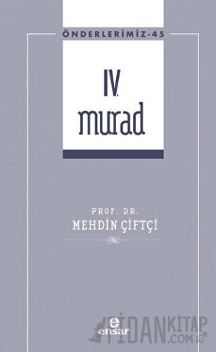 IV. Murad (Önderlerimiz-45) Mehdin Çiftçi