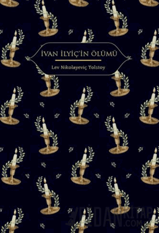 İvan İlyiç’in Ölümü Lev Nikolayeviç Tolstoy