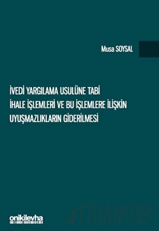 İvedi Yargılama Usulüne Tabi İhale İşlemleri ve Bu İşlemlere İlişkin Uyuşmazlıkların Giderilmesi