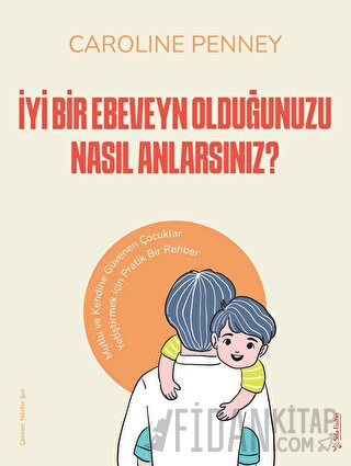 İyi Bir Ebeveyn Olduğunuzu Nasıl Anlarsınız?
