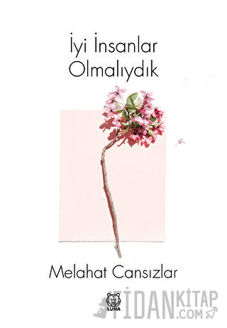 İyi İnsanlar Olmalıydık