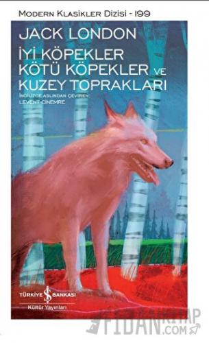 İyi Köpekler Kötü Köpekler Ve Kuzey Toprakları (Ciltli)