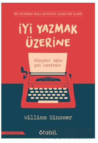 İyi Yazmak Üzerine: Düzyazı İçin Yol Haritası William Zinsser