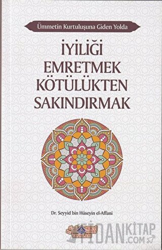 İyiliği Emretmek Kötülükten Sakındırmak - Ümmetin Kurtuluşuna Giden Yolda 9