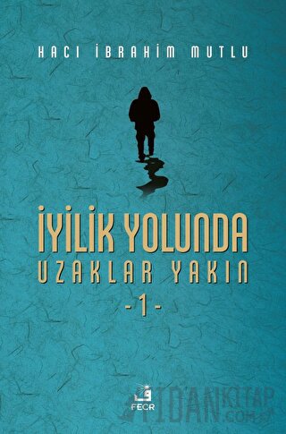 İyilik Yolunda Uzaklar Yakın - 1 (Ciltli)
