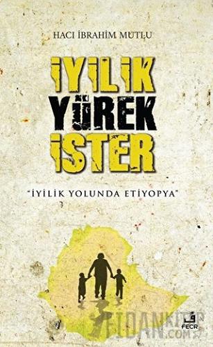 İyilik Yürek İster (Ciltli)