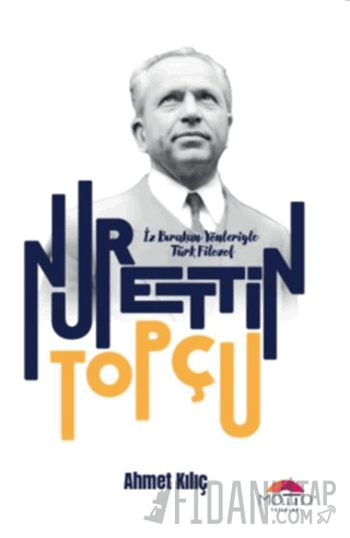 İz Bırakan Yönleriyle Türk Filozof Nurettin Topçu