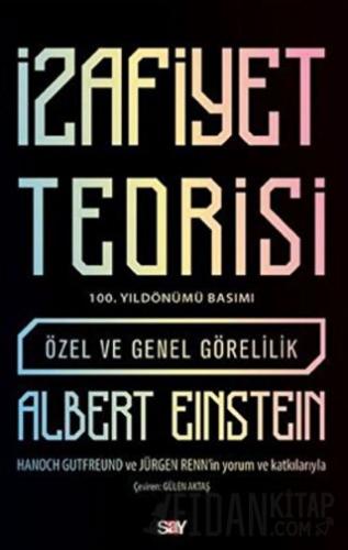 İzafiyet Teorisi: Özel ve Genel Görelilik (100. Yıldönümü Basımı)
