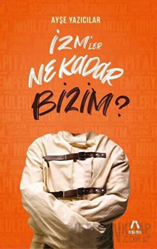 İzm’ler Ne Kadar Bizim?