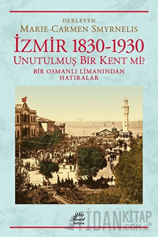 İzmir 1830-1930 Unutulmuş Bir Kent mi?