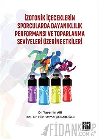 İzotonik İçeceklerin Sporcularda Dayanıklılık Performansı ve Toparlanma Seviyeleri Üzerine Etkileri