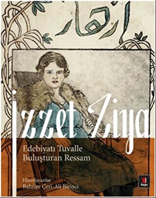 İzzet Ziya / Edebiyatı Tuvalle Buluşturan Ressam Ali Birinci