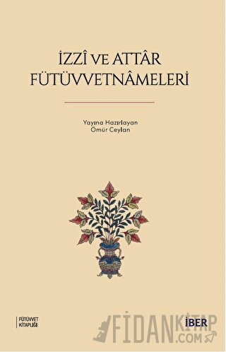 İzzi ve Attar Fütüvvetnameleri Kolektif