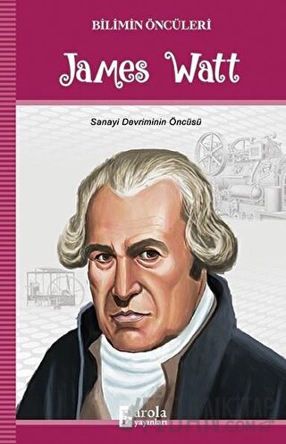 James Watt - Bilimin Öncüleri Turan Tektaş