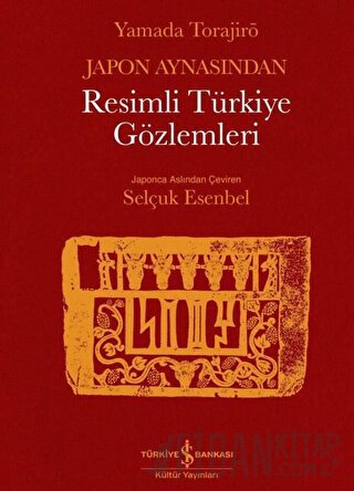 Japon Aynasından Resimli Türkiye Gözlemleri (Ciltli)