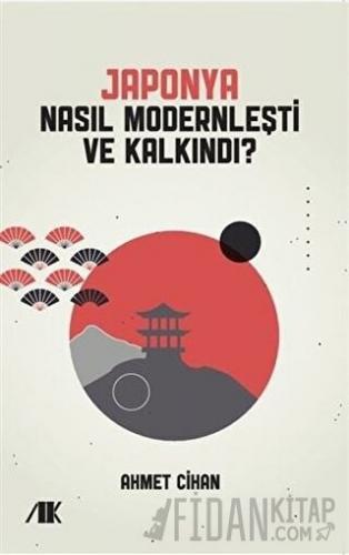 Japonya Nasıl Modernleşti ve Kalkındı?