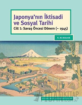Japonya'nın İktisadi ve Sosyal Tarihi (Ciltli) K. Ali Akkemik
