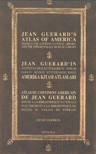 Jean Guerard’ın Amerika Kıtası Atlasları / Jean Guerrd's Atlas of America / Atlas Du Continent Americain De Jean Guerard