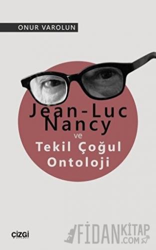 Jean-Luc Nancy ve Tekil Çoğul Ontoloji