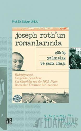 Joseph Roth’un Romanlarında Çöküş Yalnızlık Ve Şark İmajı