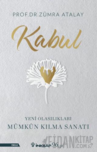 Kabul - Yeni Olasılıkları Mümkün Kılma Sanatı