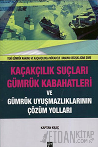 Kaçakçılık Suçları ve Gümrük Kabahatleri ve Gümrük Uyuşmazlıklarının Çözüm Yolları