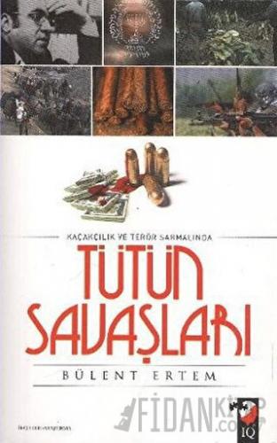 Kaçakçılık ve Terör Sarmalında Tütün Savaşları