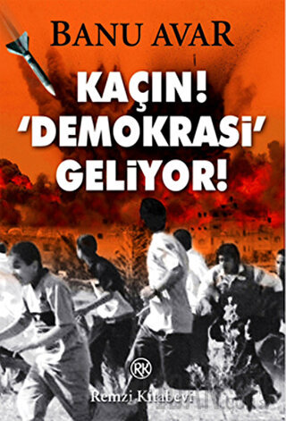 Kaçın! Demokrasi Geliyor! Banu Avar