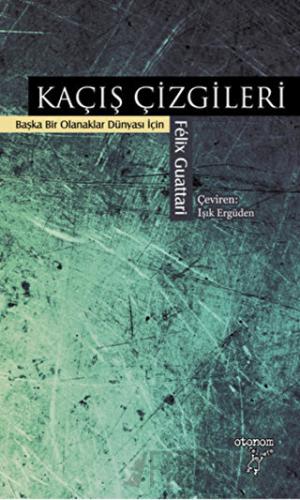 Kaçış Çizgileri Felix Guattari