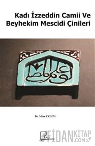 Kadı İzzeddin Camii ve Beyhekim Mescidi Çinileri