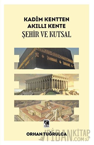 Kadim Kentten Akıllı Kente - Şehir ve Kutsal