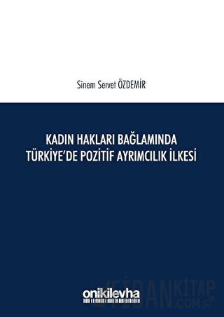 Kadın Hakları Bağlamında Türkiye'de Pozitif Ayrımcılık İlkesi
